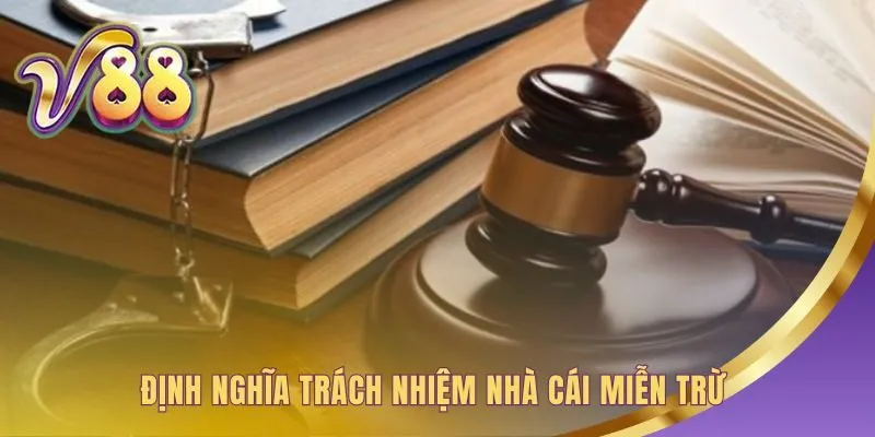 Trách nhiệm Nhà cái định hình cam kết bảo vệ và miễn trừ công bằng