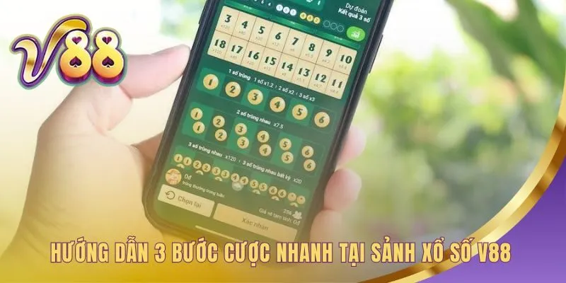 Hướng dẫn cược nhanh tại xổ số V88 qua 3 bước đơn giản