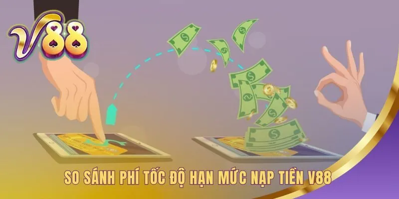 So sánh các kênh nạp tiền V88 để tìm phương thức tối ưu