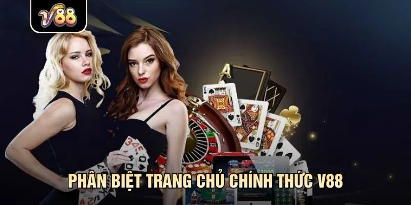 Phân biệt trang chủ chính thức V88